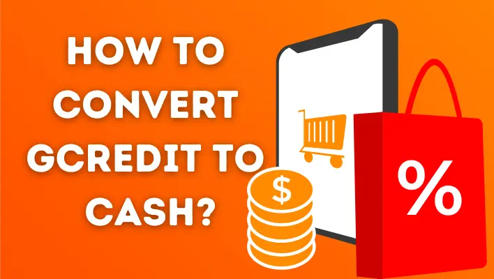How To Convert GCredit to Cash?