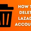 How To Delete Lazada Account?