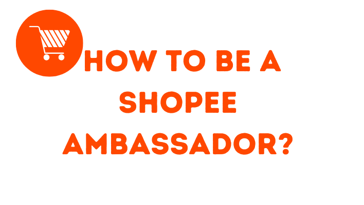 How to Be a Shopee Ambassador Philippines?
