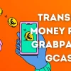 How to Transfer Money from Grabpay to Gcash?