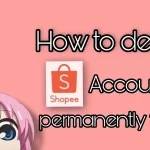 How to Delete your Shopee Account