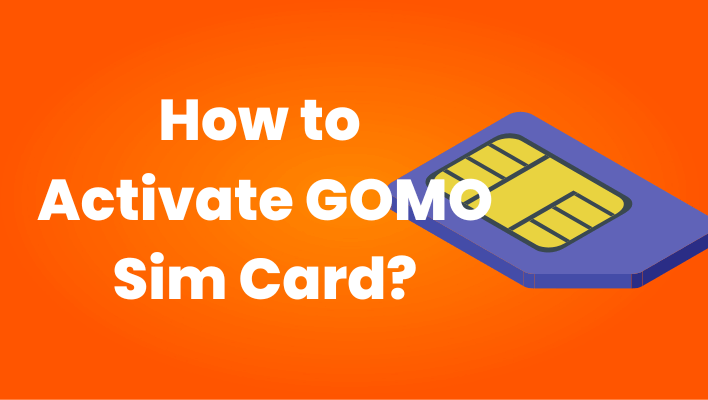 How to Activate GOMO Sim Card?