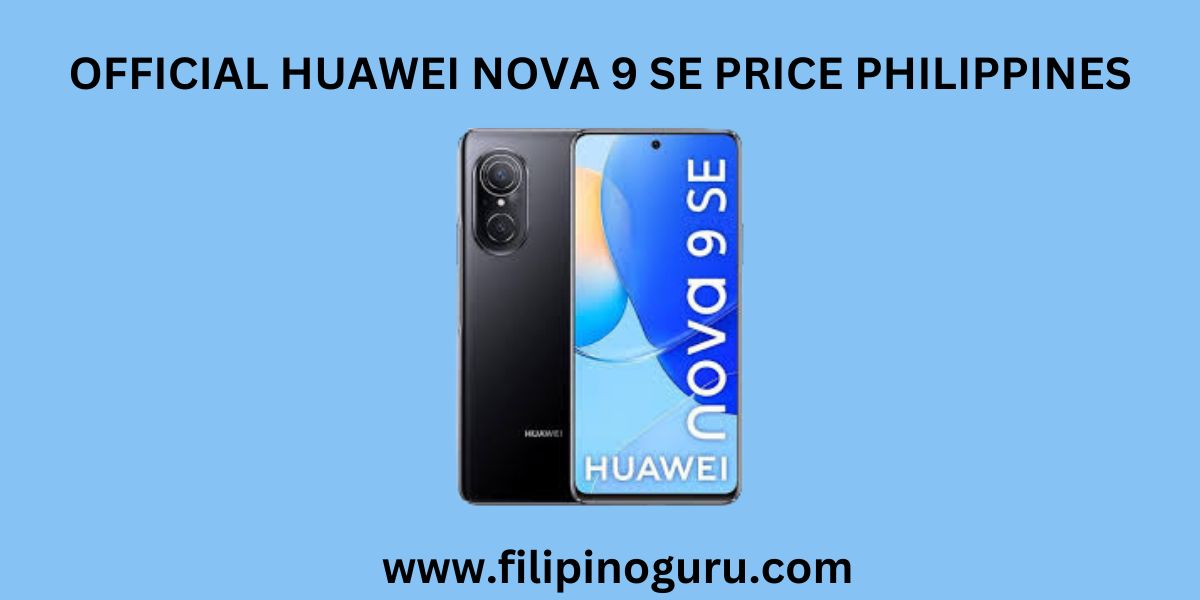Huawei Nova 9 Se Price Philippines